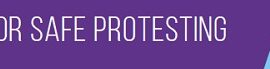 BEST PRACTICES FOR SAFE PROTESTING