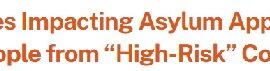 New USCIS Policies Impacting Asylum Applicants, Refugees, and People from “High-Risk” Countries